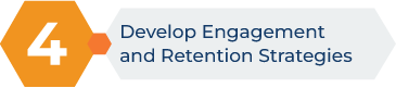 Develop Engagement and Retention Strategies