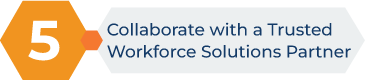 Collaborate with a Trusted Workforce Solutions Partner