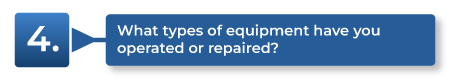 What types of equipment have you operated or repaired